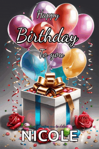 a birthday card for nicole with balloons and a gift