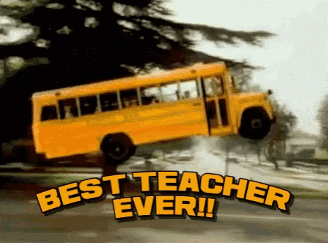 a school bus is flying through the air with the words best teacher ever below it