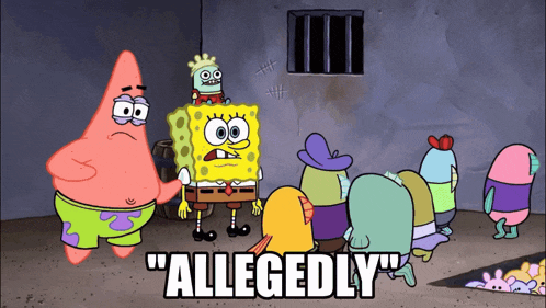 a cartoon of spongebob and patrick in a jail cell says allegedly