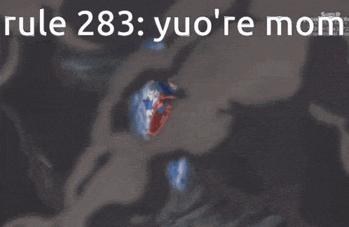 a picture of a cartoon character with the words rule 283 yuo 're mom above him