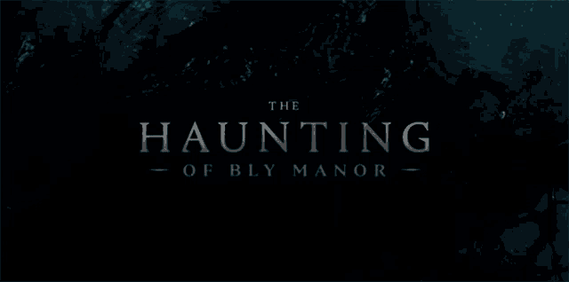 the haunting of bly manor is written in white on a dark background