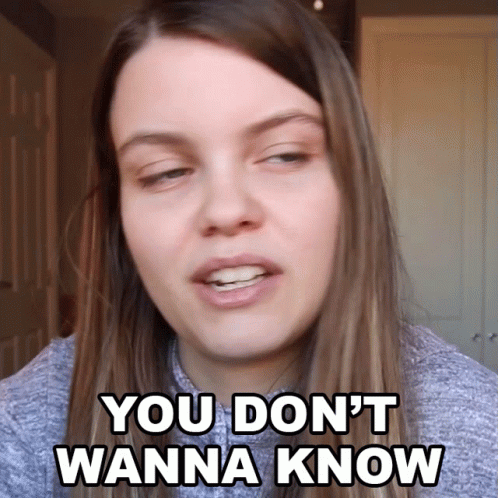 You Dont Wanna Know Hannah Golden GIF - You Dont Wanna Know Hannah Golden Antihan GIFs