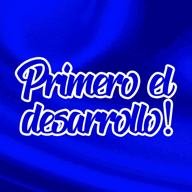 a blue sign that says primero el desarrollo
