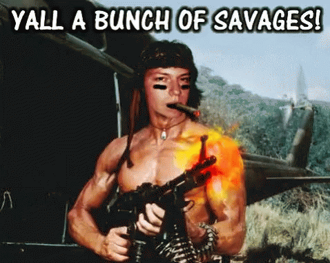 Yall A Bunch Of Savages Savages GIF - Yall A Bunch Of Savages Savages Rambo GIFs