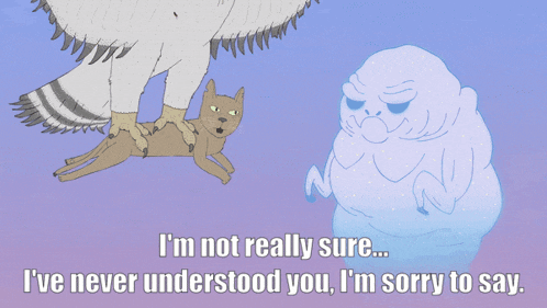 a cartoon of a bird holding a cat with the words i 'm not really sure i 've never understood you