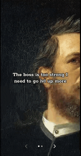 a painting of a man with a beard and the words " the boss is too strong i need to go lvl up more "