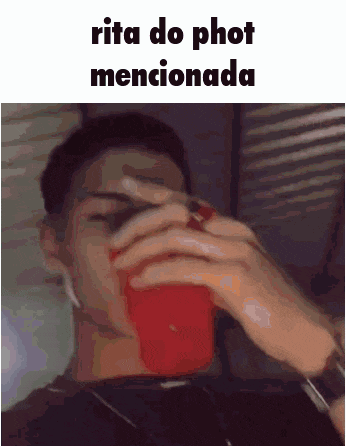 a man is drinking from a red cup with the words rita do phot mentionada written above him