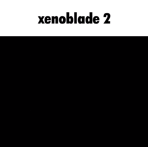 xenoblade 2 games that make you want to kill yourself written on a black background