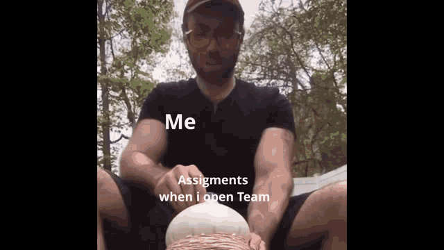 a man is holding a ball with the words me assignments when i open team written below him