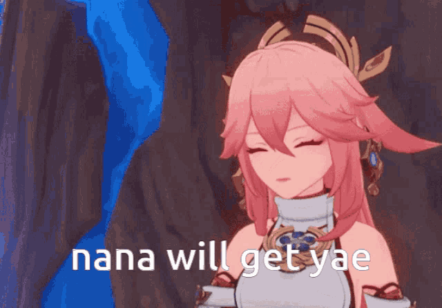 a cartoon character with pink hair and the words nana will get yae on the bottom