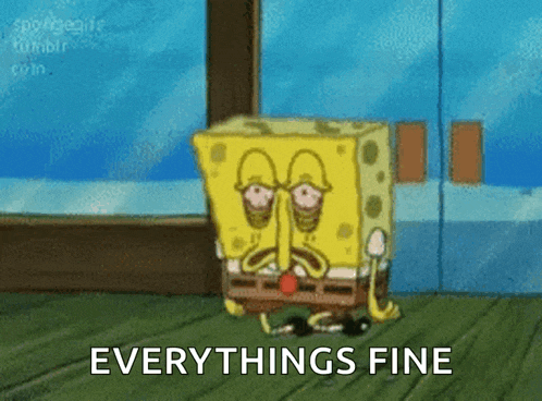 a cartoon of spongebob with the words everythings fine above him