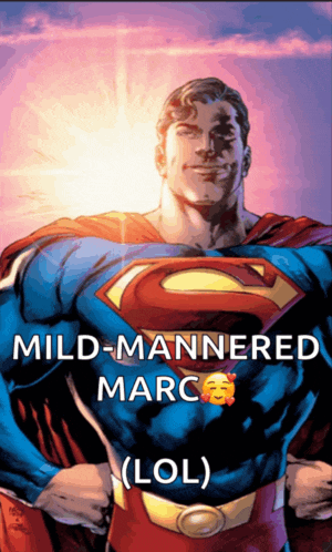 a cartoon of superman with the caption mild-mannered marc lol