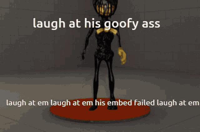 laugh at his goofy ass laugh at em laugh at em his embed failed laugh at em laugh at em