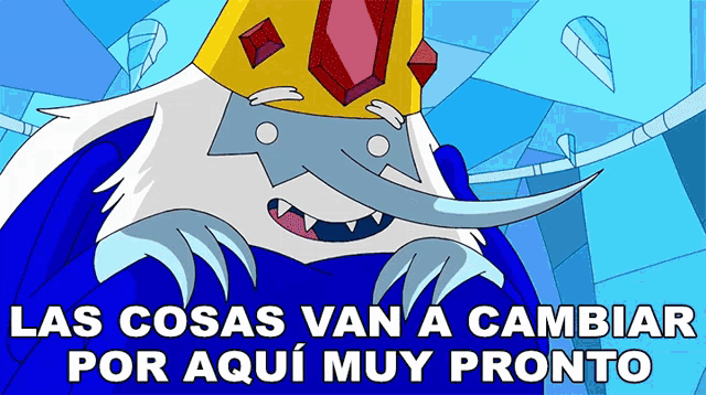 a cartoon of ice king with the words las cosas van a cambiar por aqui muy pronto