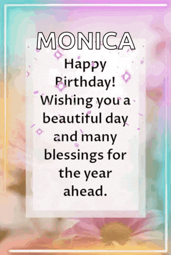a birthday card for monica wishing you a beautiful day and many blessings for the year ahead