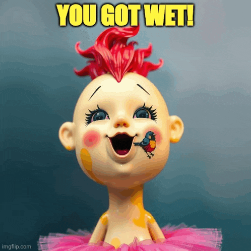 a baby doll with a bird in its mouth and the words you got wet