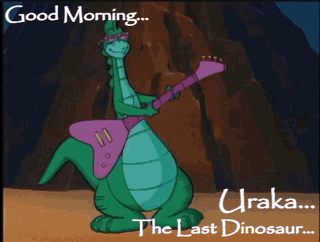 a cartoon of a dinosaur playing a guitar with the words " good morning uraka the last dinosaur " below it
