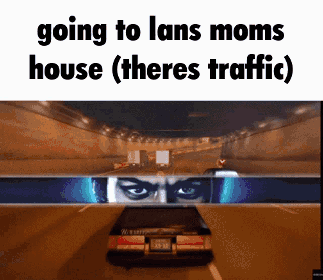 a picture of a car driving down a highway with the caption going to lans moms house
