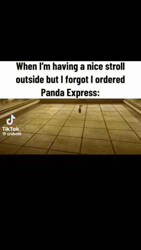 when i 'm having a nice stroll outside but i forgot i ordered panda express ,