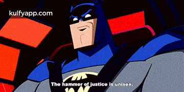 a cartoon of batman with the words " the hammer of justice is unisex "