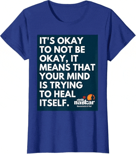 a blue t-shirt says it 's okay to not be okay