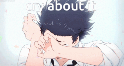 Cry About It Silent Voice GIF - Cry About It Silent Voice Ishida GIFs