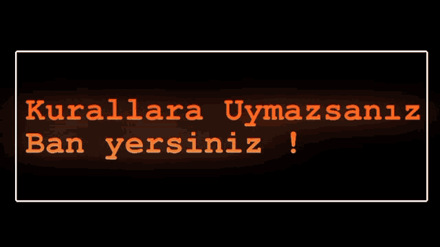 a black background with orange text that says kurallara uymazsaniz ban yersiniz