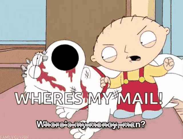 a cartoon of stewie and snoopy saying where 's my mail where 's my money man