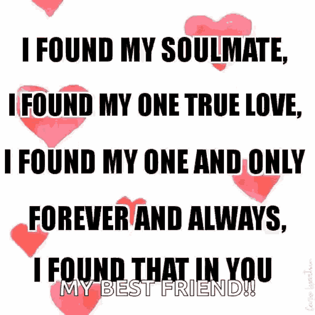 i found my soulmate , i found my one true love , i found my one and only forever and always