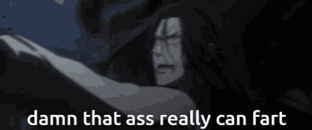 a black and white image of a man with long hair and the words damn that ass really can fart