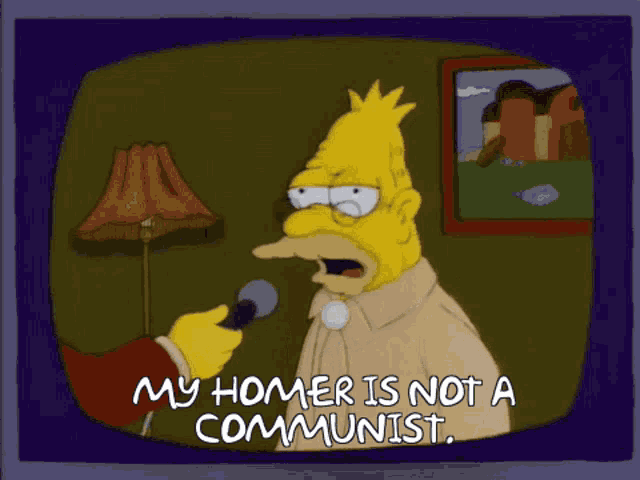 My Homer Is Not A Communist He May Be A Liar A Pig An Idiot A Communist GIF - My Homer Is Not A Communist He May Be A Liar A Pig An Idiot A Communist But He Is Not A Porn Star GIFs