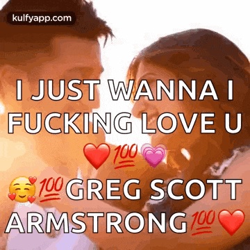 i just wanna i fucking love u greg scott armstrong 100 hearts