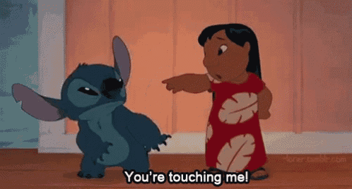 lilo and stitch are standing next to each other and stitch is pointing at lilo and saying you 're touching me .