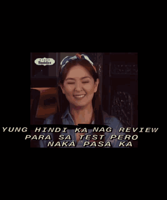 yung hindi ka nag review para sa test pero nakaka pasa ka
