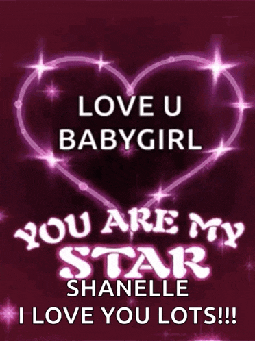 a purple heart with the words love u babygirl you are my star shanelle i love you lots