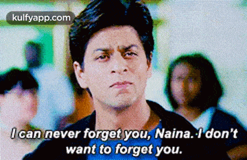 Ican Never Forget You, Naina. I Don'Twant To Forget You..Gif GIF - Ican Never Forget You Naina. I Don'Twant To Forget You. This Forking-movie GIFs