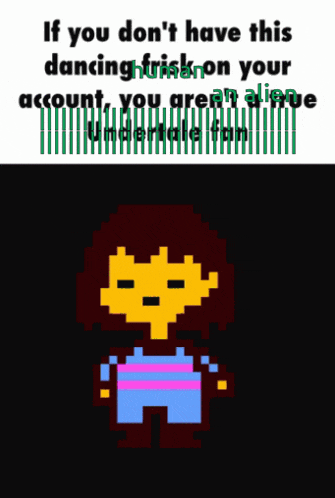 a picture of frisk with the words if you do n't have this dancing frisk on your account