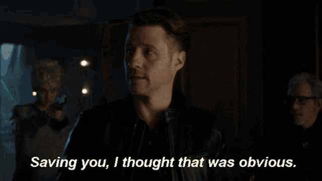 a man in a black leather jacket says saving you i thought that was obvious