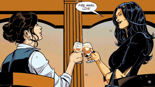 two women are toasting with wine glasses and a speech bubble says fire away lois