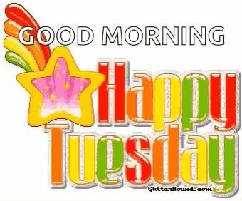 a colorful sign that says good morning happy tuesday with a star