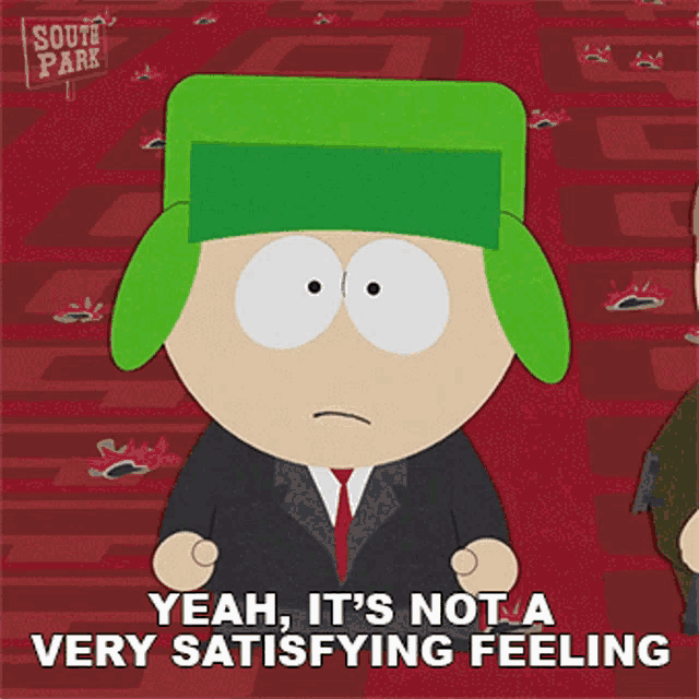 a cartoon character from south park is saying yeah it 's not a very satisfying feeling