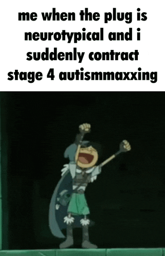 a cartoon character is screaming with the words me when the plug is neurotypical and i suddenly contract stage 4 autism