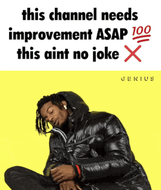 a man in a black jacket sits on a yellow background with the words this channel needs improvement asap 100