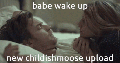 Cmg Childishmoose GIF - Cmg Childishmoose Babe Wake Up GIFs