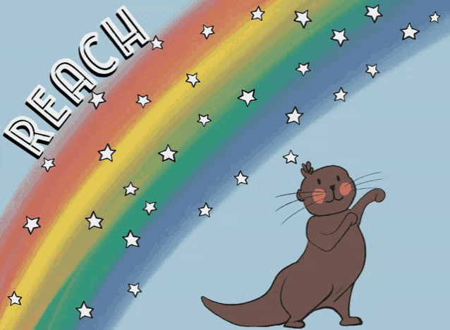 an otter is standing in front of a rainbow with the word reach written above it