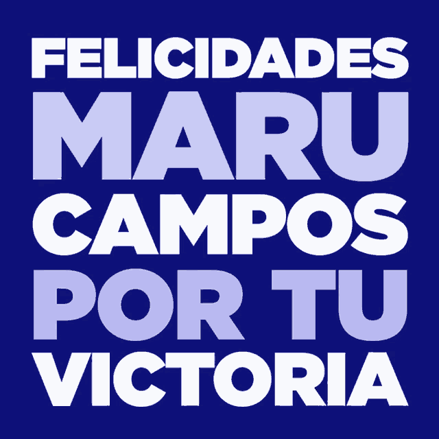 a blue background with the words felicidades maru campos por tu victoria