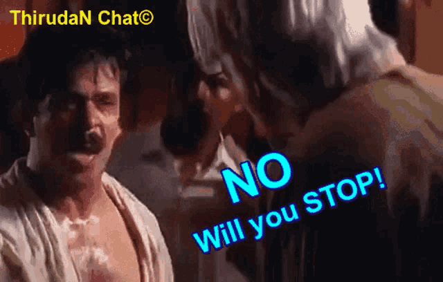 a man is talking to another man with the words " no will you stop " on the bottom