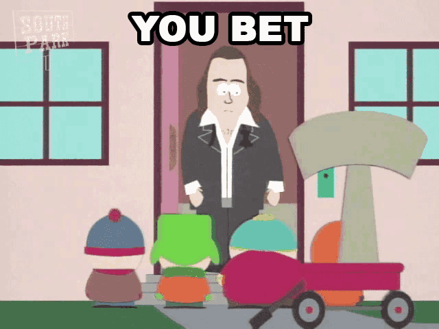 a south park cartoon shows a man standing in a doorway with the words you bet above him