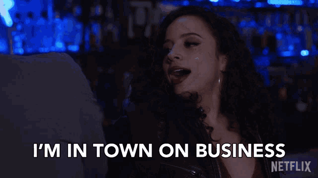 a woman says i 'm in town on business in a netflix ad