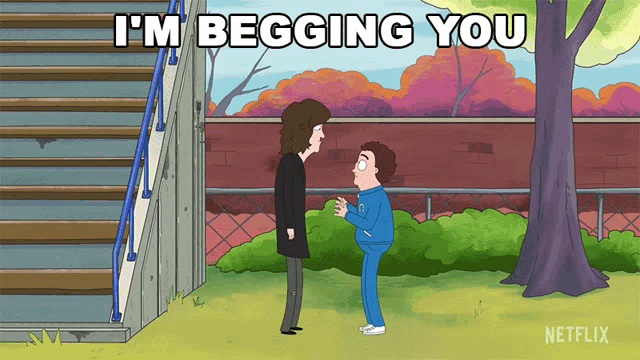 a cartoon of two people standing next to each other with the words i 'm begging you